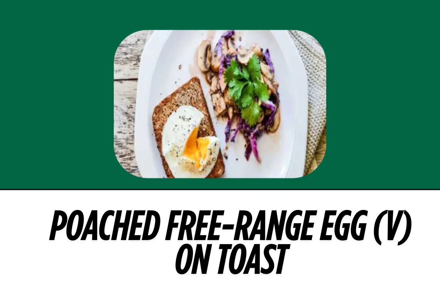 Poached-Free-Range-Egg-V-on-Toast-image-harvestermenuuk.com
